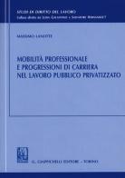 Mobilità professionale e progressioni di carriera nel lavoro pubblico privatizzato di Massimo Lanotte edito da Giappichelli