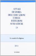 Annali di storia dell'educazione e delle istituzioni scolastiche (2011) vol.18 edito da La Scuola SEI