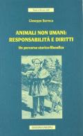 Animali non umani: responsabilità e diritti. Un percorso storico-filosofico di Giuseppe Barreca edito da Unicopli