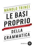 Le basi proprio della grammatica. Manuale di italiano per italiani di Manolo Trinci edito da Bompiani