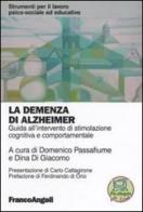 La demenza di Alzheimer. Guida all'intervento di stimolazione cognitiva e comportamentale edito da Franco Angeli