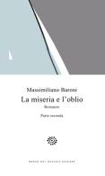 La miseria e l'oblio vol.2 di Massimiliano Baroni edito da Del Bucchia