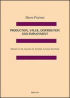 Production, value, distribution and employment. Prelude to an analysis of changes in class relations di Marco Piccioni edito da Aracne