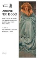 Aborto ieri e oggi. L'applicazione della 194 tra obiezioni di coscienza e diritto alla salute delle donne edito da Aracne