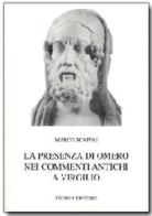 La presenza di Omero nei commenti antichi a Virgilio di Marco Scaffai edito da Pàtron