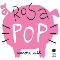 Rosa pop. Ediz. a colori di Aurore Petit edito da Franco Cosimo Panini