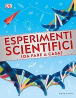 Esperimenti scientifici (da fare a casa). Ediz. illustrata edito da Gribaudo