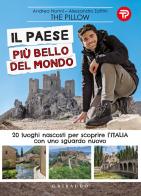 Il paese più bello del mondo. 20 luoghi nascosti per scoprire l'Italia con uno sguardo nuovo di The Pillow edito da Gribaudo