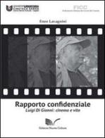Rapporto confidenziale. Luigi di Gianni. Cinema e vita di Enzo Lavagnini edito da Nuova Cultura