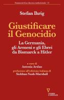Giustificare il genocidio. La Germania, gli Armeni e gli Ebrei da Bismarck a Hitler di Stefan Ihrig edito da Guerini e Associati