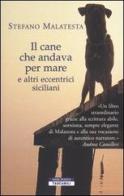 Il cane che andava per mare e altri eccentrici siciliani di Stefano Malatesta edito da Neri Pozza