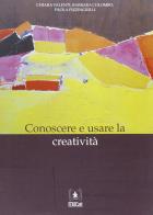 Conoscere e usare la creatività di Barbara Colombo, Paola Pizzingrilli, Chiara Valenti edito da EDUCatt Università Cattolica