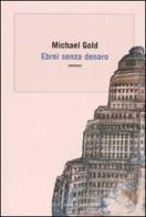 Ebrei senza denaro di Michael Gold edito da Dalai Editore