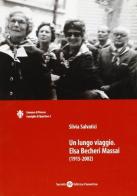 Un lungo viaggio. Elsa Becheri Massai (1915-2002) di Silvia Salvatici edito da Società Editrice Fiorentina