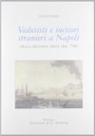 Vedutisti e incisori stranieri a Napoli nella seconda metà del '700 di Lucio Fino edito da Grimaldi & C.
