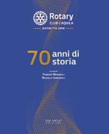 Rotary club L'Aquila. 70 anni di storia edito da One Group