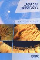 Essenze animali e iridologia di Daniele Lo Rito, Claudia Dentini edito da Natur Editore