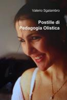 Postille di pedagogia olistica di Valerio Sgalambro edito da ilmiolibro self publishing