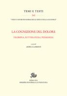 La cognizione del dolore. Filosofia, letteratura, pedagogia edito da Edizioni di Storia e Letteratura