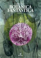 Botanica fantastica. Ediz. a colori di Rosa Lombardo, Nina Melan edito da Ideestortepaper