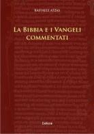 La Bibbia e i Vangeli commentati di Raffaele Atzas edito da Iskra