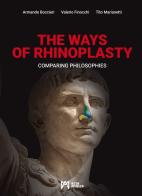 The ways of rhinoplasty. Comparing philosophies di Armando Boccieri, Valerio Finocchi, Tito Marianetti edito da Acta Medica Edizioni