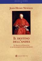 Il destino dell'anima il sogno di Geronzio e altri scritti escatologici di John Henry Newman edito da Lorenzo de Medici Press