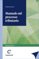 Manuale sul processo tributario di Andrea Carinci edito da Giappichelli