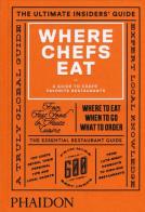 Where chefs eat. A guide to chefs' favourite restaurants edito da Phaidon