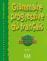 Grammaire progressive du français pour les adolescents. Débutant. Per le Scuole superiori di Anne Vicher edito da CLE International