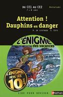 Attention! Dauphins en danger. Per la Scuola elementare di Sylvie Cote edito da CLE International