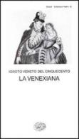 La Venexiana di Anonimo veneto del XVI secolo edito da Einaudi