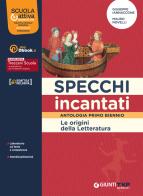 Specchi incantati. Origini della letteratura. Per le Scuole superiori. Con e-book. Con espansione online di Giuseppe Iannaccone, Mauro Novelli edito da Giunti T.V.P.