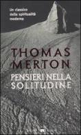 Pensieri nella solitudine di Thomas Merton edito da Garzanti Libri
