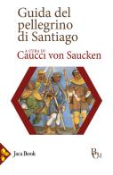 Guida del pellegrino di Santiago edito da Jaca Book
