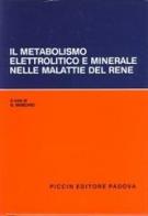 Il metabolismo elettrolitico e minerale nelle malattie del rene di Giorgio Maschio edito da Piccin-Nuova Libraria