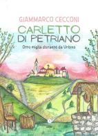 Carletto di Petriano. Otto miglia distante da Urbino di Giammarco Cecconi edito da Letteratura Alternativa