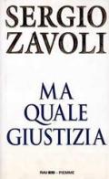 Ma quale giustizia di Sergio Zavoli edito da Piemme