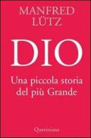 Dio. Una piccola storia del più Grande di Manfred Lütz edito da Queriniana