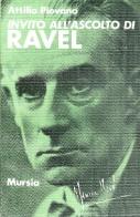 Invito all'ascolto di Ravel di Attilio Piovano edito da Ugo Mursia Editore