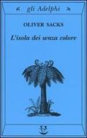 L' isola dei senza colore-L'isola delle cicadine di Oliver Sacks edito da Adelphi
