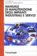 Manuale di manutenzione degli impianti industriali e servizi edito da Franco Angeli
