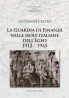 La guardia di finanza nelle isole italiane dell'Egeo (1912-1945) di Giovanni Cecini edito da Gangemi Editore