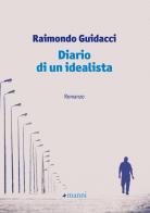 Diario di un idealista di Raimondo Guidacci edito da Manni