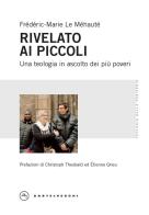 Rivelato ai più piccoli. Una teologia in ascolto dei più poveri di Frédéric-Marie Le Méhauté edito da Castelvecchi