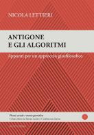 Antigone e gli algoritmi. Appunti per un approccio giusfilosofico di Nicola Lettieri edito da Mucchi Editore