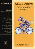 La commedia umana letto da Marco Zapparoli. Audiolibro. CD Audio formato MP3 di William Saroyan edito da Marcos y Marcos