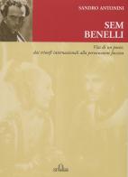 Sem Benelli. Vita di un poeta. Dai trionfi internazionali alla persecuzione fascista di Sandro Antonini edito da De Ferrari