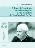 Il fondo del cardinale Michele Pellegrino nella biblioteca del seminario di Torino edito da Effatà