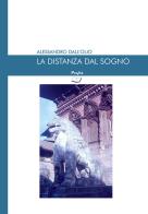 La distanza dal sogno di Alessandro Dall'Olio edito da Casa Editrice Pagine